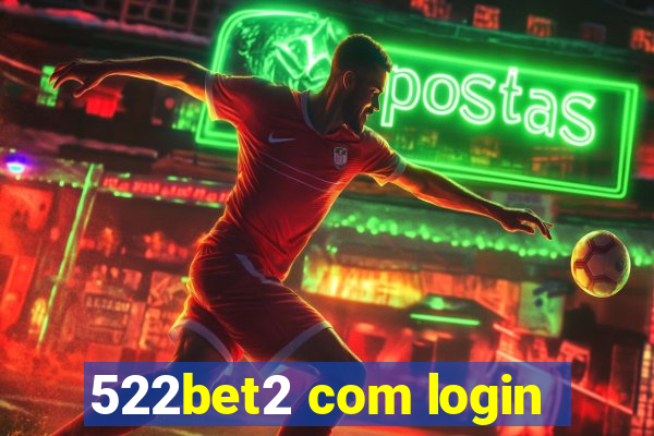 522bet2 com login